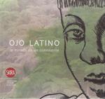 Ojo latino. Lo sguardo di un continente. Ediz. italiana, inglese, spagnola e portoghese
