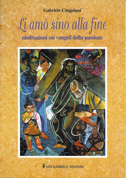 Li amò sino alla fine. Meditazioni sui vangeli della passione - copertina