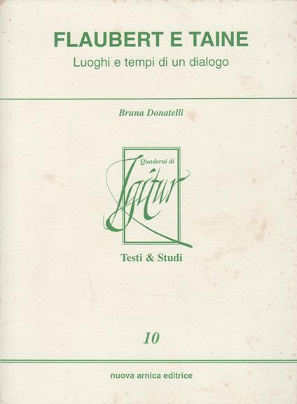 Flaubert E Taine - Luoghi E Tempi Di Un Dialogo - copertina