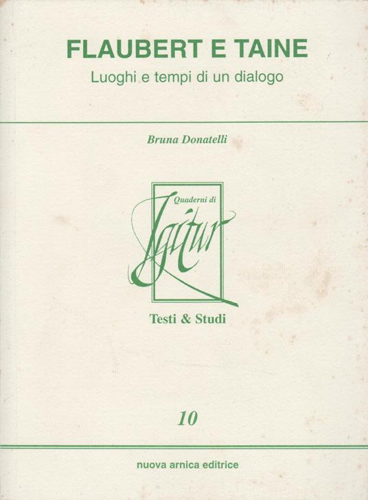 Flaubert E Taine - Luoghi E Tempi Di Un Dialogo - copertina