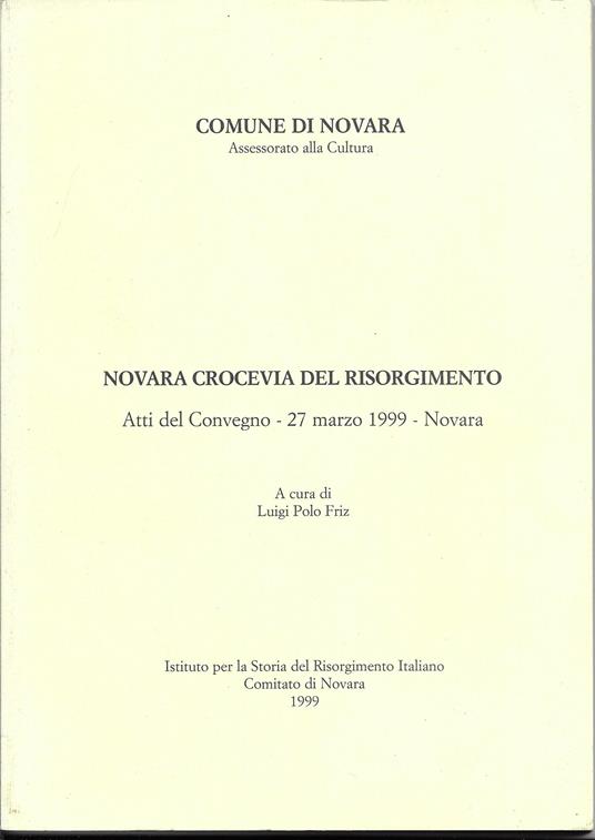 NOVARA CROCEVIA DEL RISORGIMENTO - Atti del convegno - 27 marzo 1999 - copertina