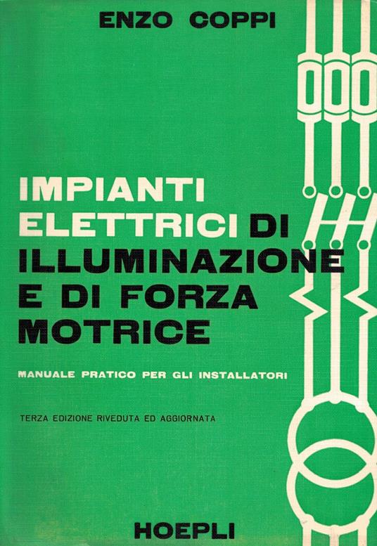 Impianti elettrici di illuminazione e forza motrice-manuale pratico per gli installatori - Enzo Coppi - copertina