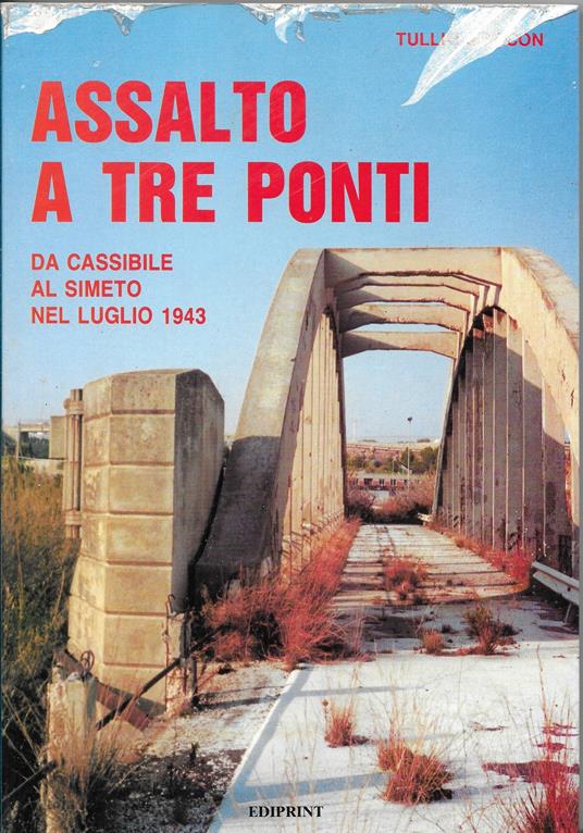 Assalto a tre ponti. Da Cassibile al Simeto nel luglio 1943 - Tullio Marcon - copertina