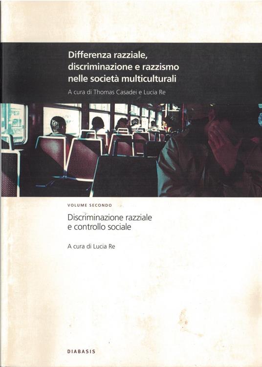 Differenza razziale, discriminazione e razzismo nelle società multiculturali. Discriminazione razziale e controllo sociale (Vol. 2) - copertina