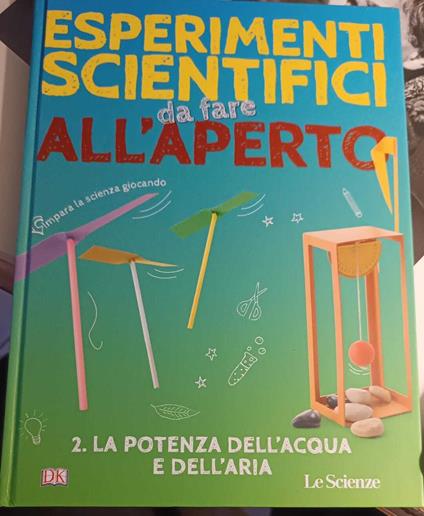 esperimenti scientifici da fare all'aperto. 2. La potenza dell'acqua e dell'aria - copertina