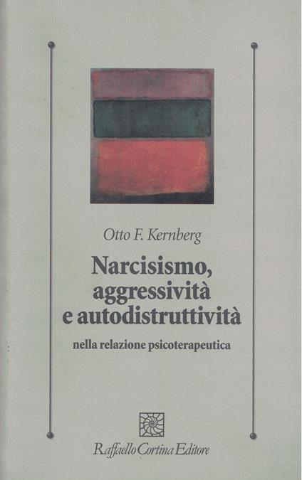 Narcisismo, aggressività e autodistruttività nella relazione psicoterapeutica - copertina