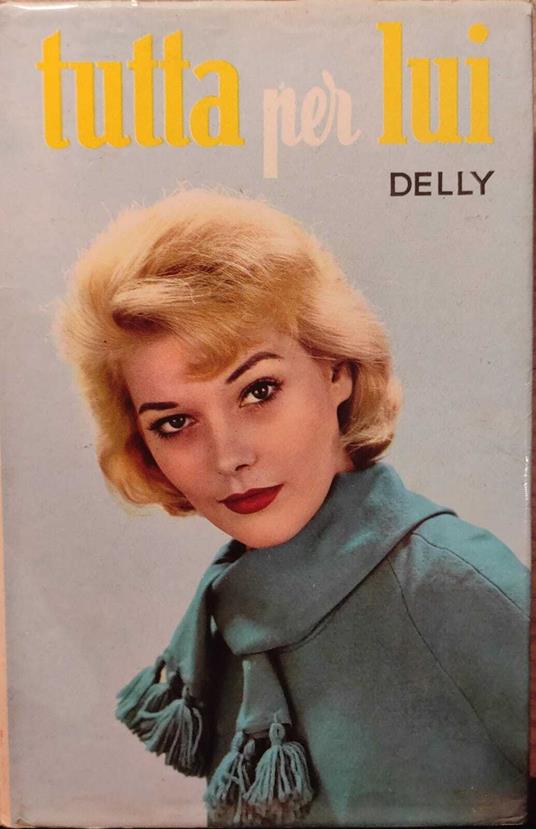 Collana " I Romanzi Della Rosa " Tutta Per Lui - Delly - copertina
