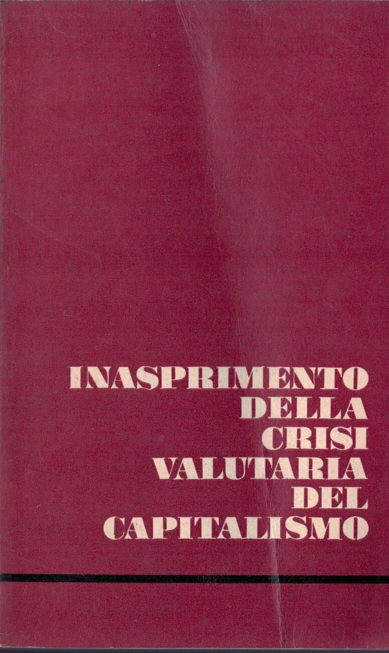 Inasprimento Della Crisi Valutaria Del Capitalismo Il Parere Degli Studiosi Sovietici Sulle Sue Cause E La Sua Sostanza