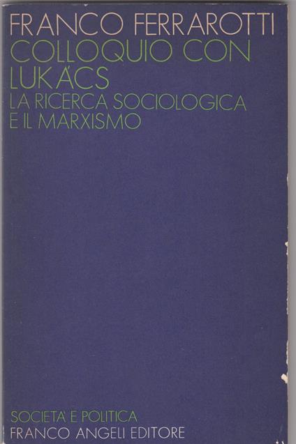 Colloquio con Lukacs. La ricerca sociologica e il marxismo - Franco Ferrarotti - copertina