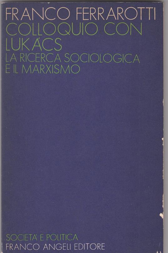 Colloquio con Lukacs. La ricerca sociologica e il marxismo - Franco Ferrarotti - copertina