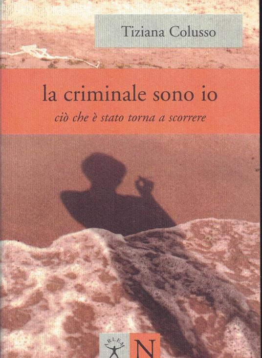 La criminale sono io. Ciò che è stato torna a scorrere - copertina