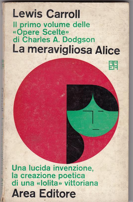 La meravigliosa Alice. Una lucida invenzione, la creazione poetica di una "lolita" vittoriana - Carroll Lewis - copertina