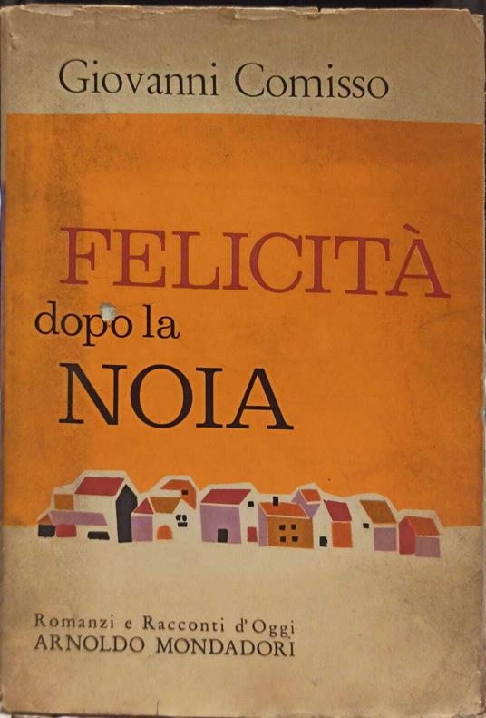 Felicita' dopo la noia - Giovanni Comisso - copertina