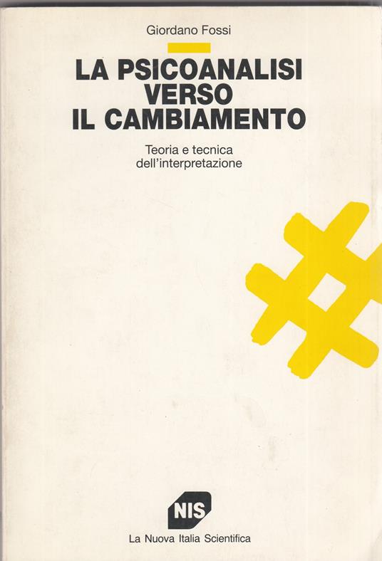La psicoanalisi verso il cambiamento. Teoria e tecnica dell'interpretazione - copertina