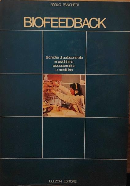 BIOFEEDBACK - tecniche di autocontrollo in psichiatria, psicosomatica e medicina - Paolo Pancheri - copertina