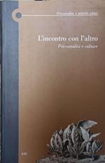 L' incontro con l'altro. Psicoanalisi e culture