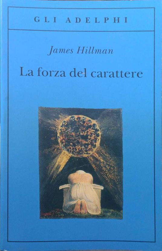 La forza del carattere. La vita che dura - James Hillman - copertina