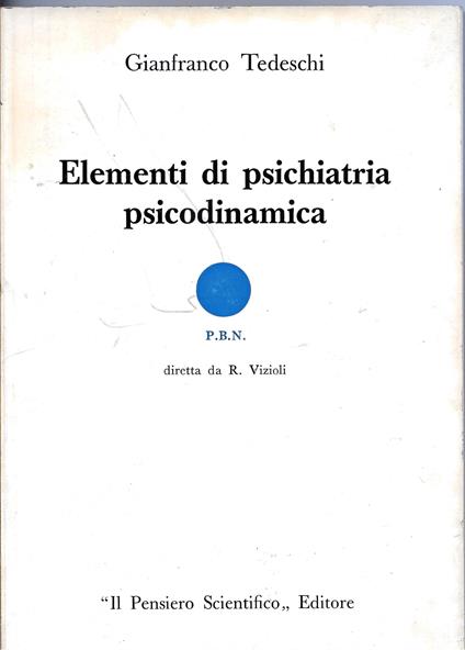 ELEMENTI DI PSICHIATRIA E PSICODINAMICA -Prima edizione - - G. Tedeschi - copertina