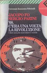 C'era una volta la rivoluzione. Il Sessantotto e i dieci anni che sconvolsero il mondo