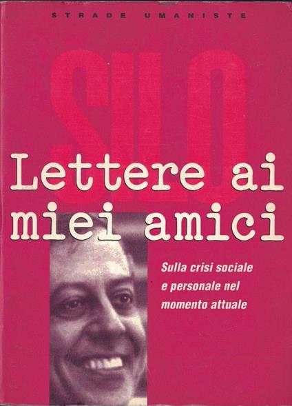 Lettere ai miei amici : sulla crisi sociale e personale nel momento attuale - Silo - copertina