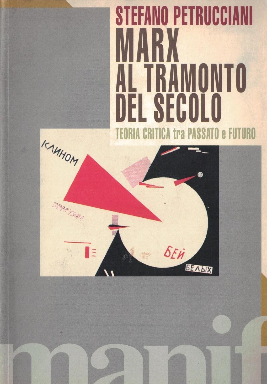 Marx al tramonto del secolo. Teoria critica tra passato e futuro