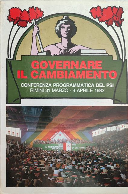 Governare il cambiamento. Conferenza programmatica del PSI. Rimini, 31 marzo - 4 aprile 1982 - copertina