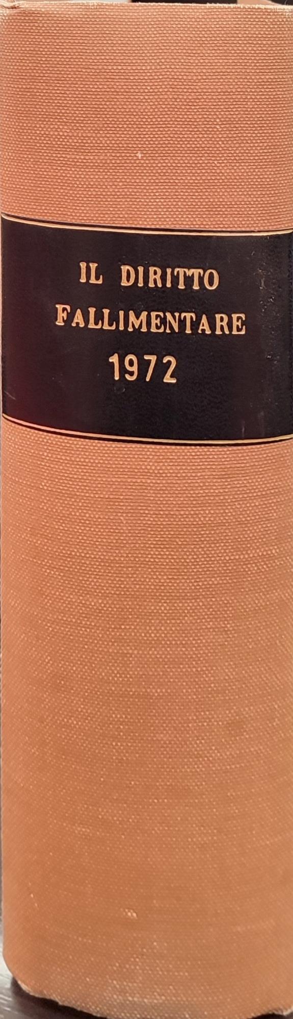 Il diritto fallimentare e delle società commerciali. Rivista di dottrina e giurisprudenza già diretta da Italo De Piccoli. Volume (XLVII) 1972