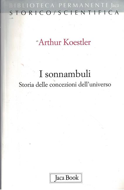 I Sonnambuli Storia Delle Concezioni Dell'Universo - Arthur Koestler - copertina