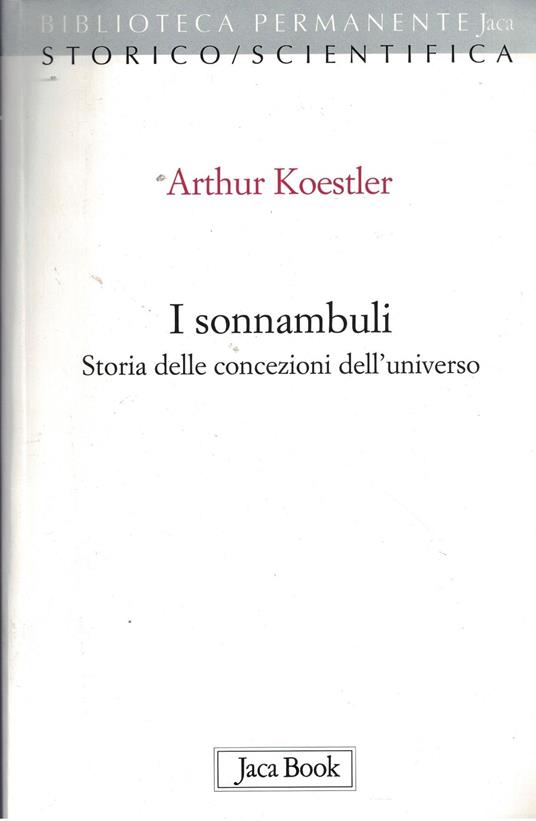 I Sonnambuli Storia Delle Concezioni Dell'Universo - Arthur Koestler - copertina