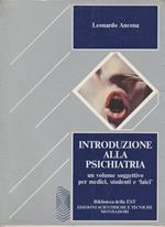 Introduzione alla psichiatria. Un volume soggettivo per medici, studenti e «Laici»