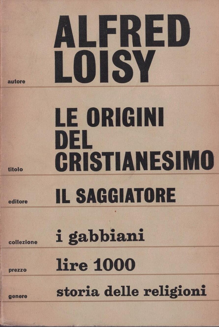 Le origini del cristianesimo Alfred Loisy