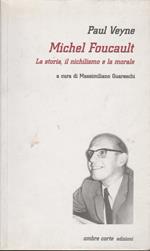 Michel Foucault. La storia, il nichilismo e la morale