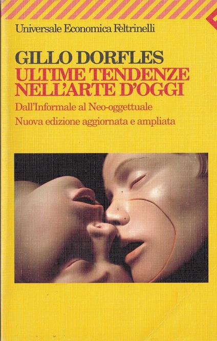 Ultime tendenze nell'arte d'oggi. Dall'informale al neo-oggettuale - Gillo Dorfles - copertina