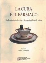 La cura e il farmacoEdizioni Univ. Romane. Medicazioni psicologiche e farmacologie delle psicosi