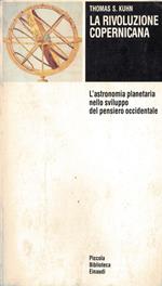 La rivoluzione copernicana : l'astronomia planetaria nello sviluppo del pensiero occidentale