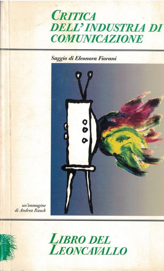 Critica dell'industria di comunicazione - Eleonora Fiorani - copertina