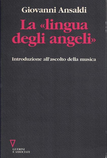 La lingua degli angeli. Introduzione all'ascolto della musica - copertina