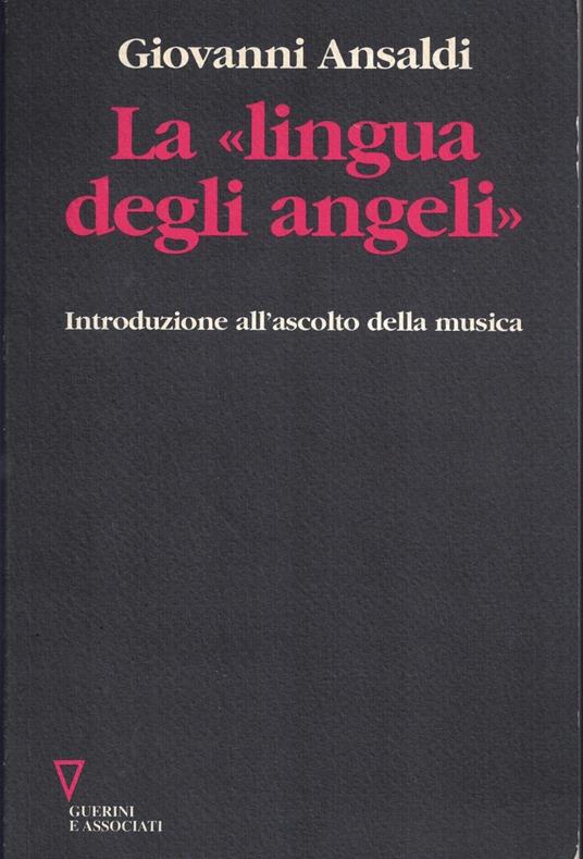 La lingua degli angeli. Introduzione all'ascolto della musica - copertina