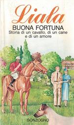 BUONA FORTUNA STORIA DI UN CAVALLO, DI UN CANE e DI UN AMORE