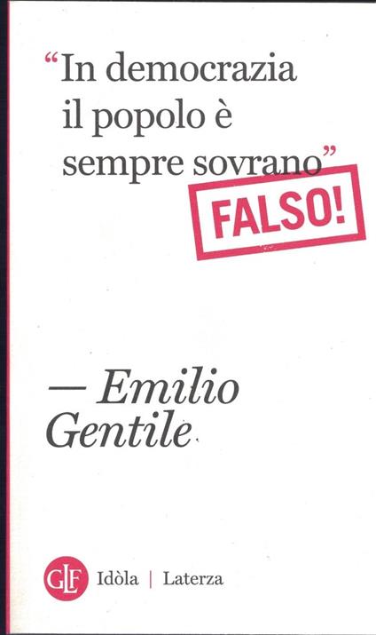 "In democrazia il popolo è sempre sovrano" Falso! - Emilio Gentile - copertina