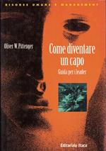 Come diventare un capo. Guida per i leader