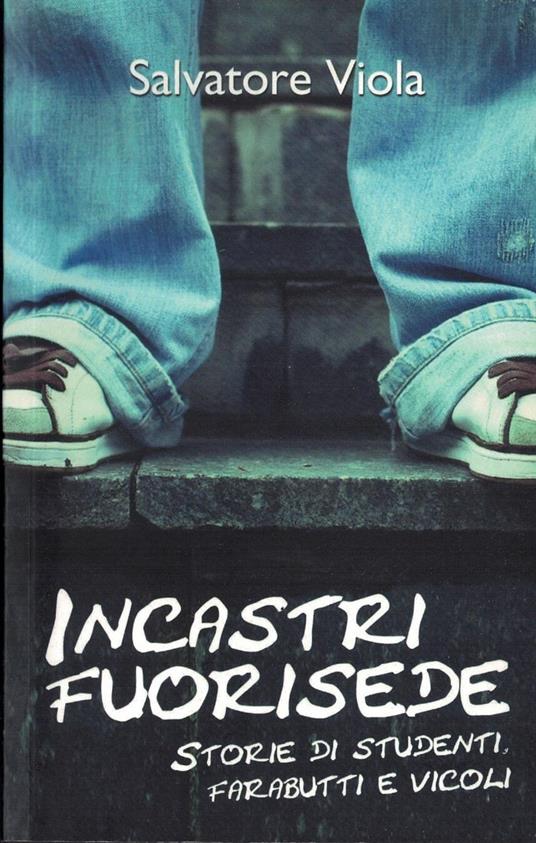 Incastri fuorisede storie di studenti,farabutti e vicoli - copertina