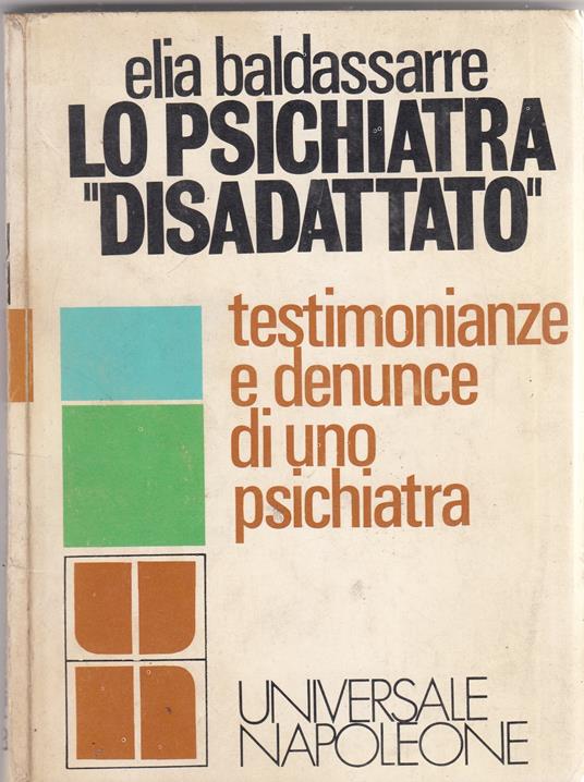 Lo Psichiatra Disadattato Testimonianze E Denubce Di Uno Psichiatra - copertina