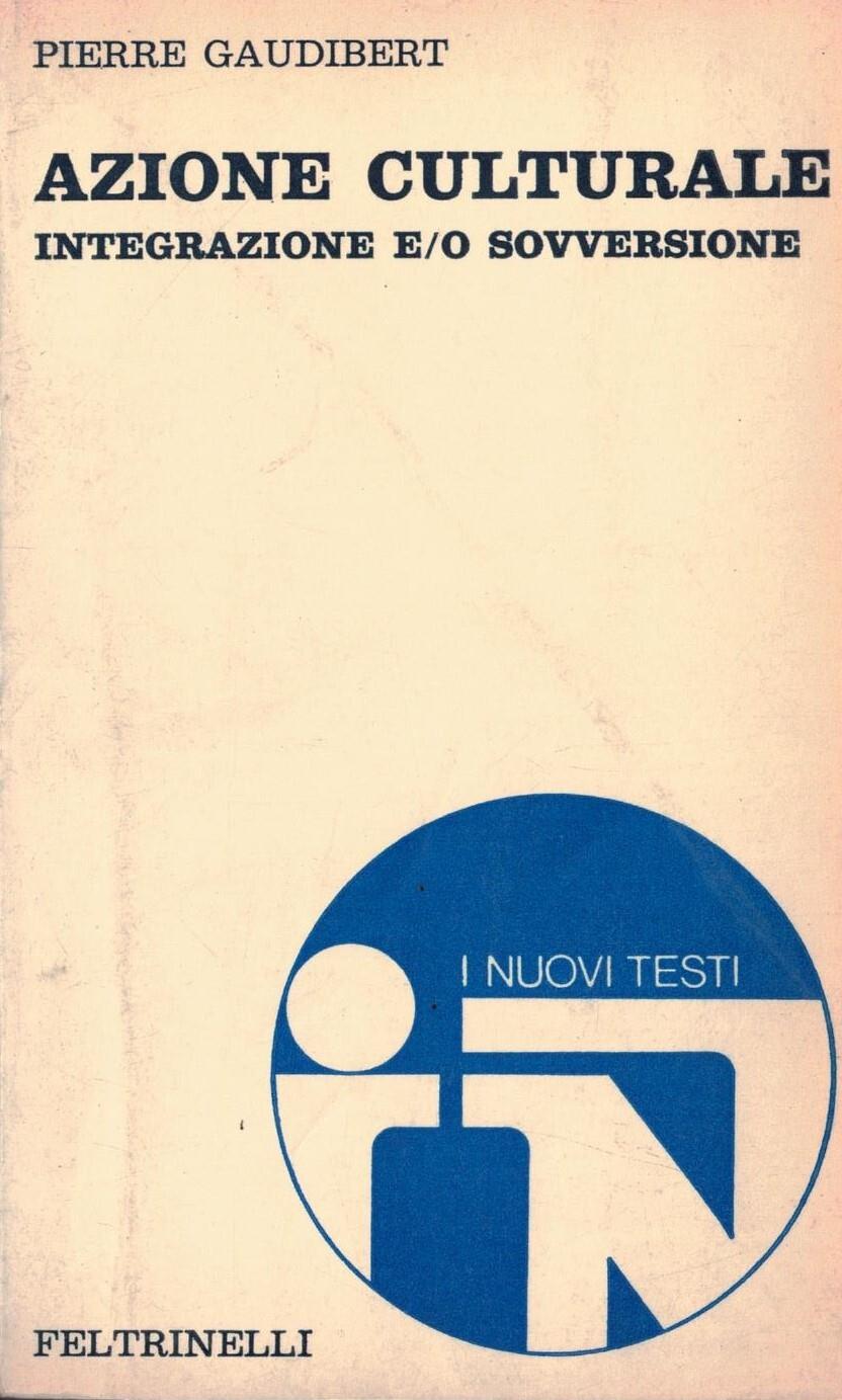 Azione culturale. Integrazione e/o sovversione