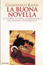 La buona novella (Le storie, le idee, i personaggi del Nuovo Testamento)