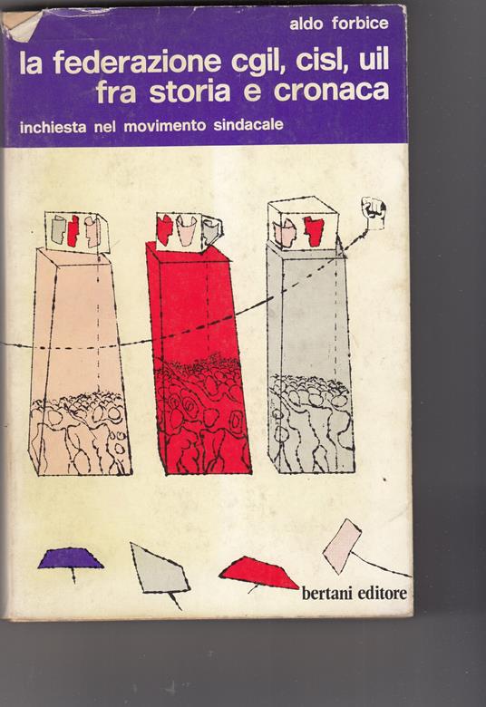 La Federazione Cgil, Cisl, Uil Fra Storia E Cronaca - Aldo Forbice - copertina