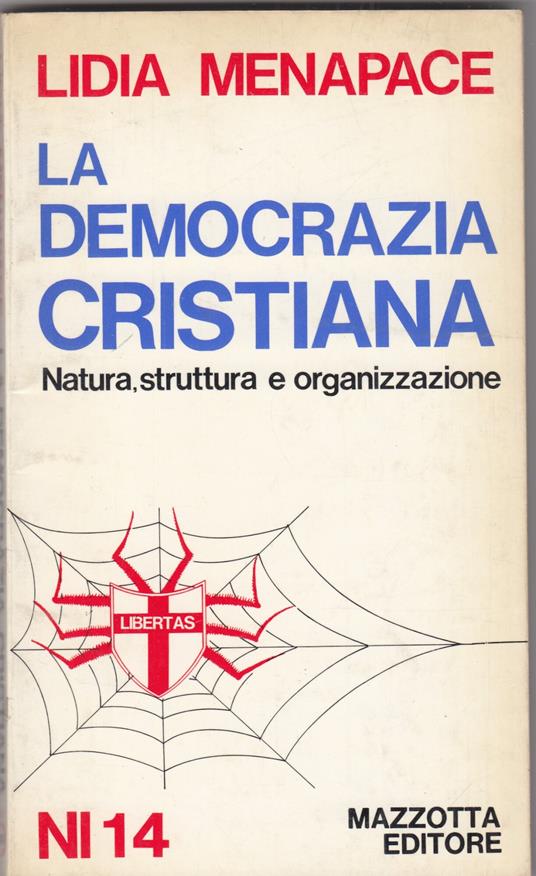 La Democrazia Cristiana Natura, struttura e organizzazione - Lidia Menapace - copertina