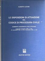 Le disposizioni di attuazione del Codice di procedura civile : commento aggiornato con le riforme : leggi 26 novembre 1990, n. 353 21 novembre 1991, n. 374 2 dicembre 1991, n. 399
