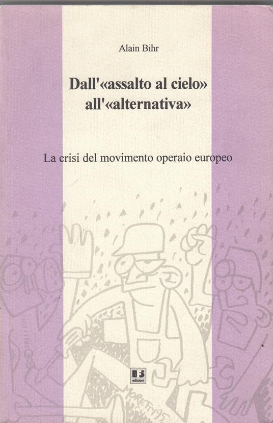 Dall'«Assalto al cielo» all'«Alternativa». La crisi del movimento operaio europeo - copertina