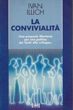 La convivialità. Una proposta libertaria per una politica dei limiti allo sviluppo